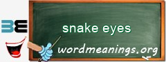 WordMeaning blackboard for snake eyes